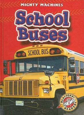 School Buses (Blastoff! Readers: Mighty Machines)