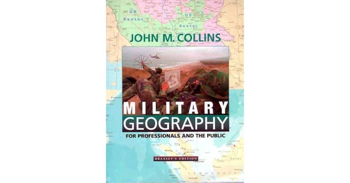 Military Geography For Professionals and the Public by John M. Collins