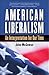 American Liberalism: An Interpretation for Our Time (H. Eugene and Lillian Youngs Lehman Series)