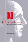 Delusional Disorder: Paranoia and Related Illnesses Delusional Disorder: Paranoia and Related Illnesses
