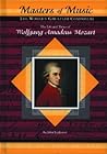 Wolfgang Amadeus Mozart (Musicmakers: World's Greatest Composers) (Masters of Music)
