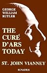 Cure D'Ars Today by George William Rutler Cure D'Ars Today by George William Rutler