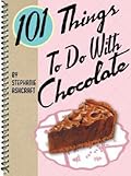 101 Things to Do With Chocolate