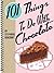101 Things to Do With Choco...