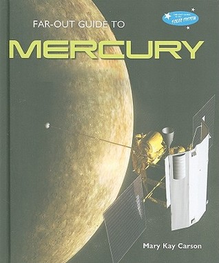 Far-Out Guide to Mercury (Far-Out Guide to the Solar System)