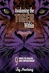 Awakening the Tiger Within: 9 Paths to Healing and Empowerment
