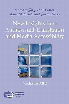 New Insights Into Audiovisual Translation and Media Accessibility: Media for All 2 (Approaches to Translation Studies)