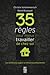 35 règles pour mieux travai...