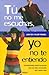 TU NO ME ESCUCHAS, YO NO TE ENTIENDO (Spanish Edition)