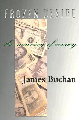 Frozen Desire: The Meaning of Money (Paperback)