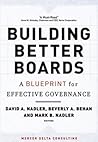 Building Better Boards: A Blueprint for Effective Governance (Jossey-Bass Leadership Series) Building Better Boards: A Blueprint for Effective Governance (Jossey-Bass Leadership Series)