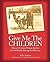Give Me the Children: How a Christian Woman Saved a Jewish Family During the Holocaust