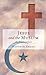 Jesus and the Muslim: An Ex...