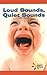 Loud Sounds, Quiet Sounds