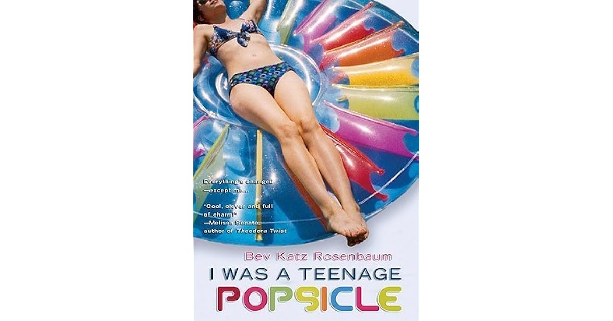 I Was A Teenage Popsicle By Bev Katz Rosenbaum
