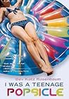 I Was a Teenage Popsicle by Bev Katz Rosenbaum I Was a Teenage Popsicle by Bev Katz Rosenbaum