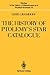 The History of Ptolemy’s Star Catalogue (Studies in the History of Mathematics and Physical Sciences, 14)