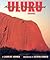 Uluru, Australia's Aboriginal Heart