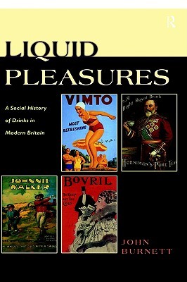 Liquid Pleasures: A Social History of Drinks in Modern Britain (Hardcover)