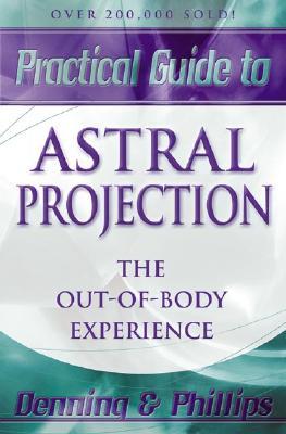 Practical Guide to Astral Projection: The Out-Of-Body Experience (Paperback)