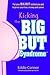 Kicking The Big But Syndrome by Eddie Conner