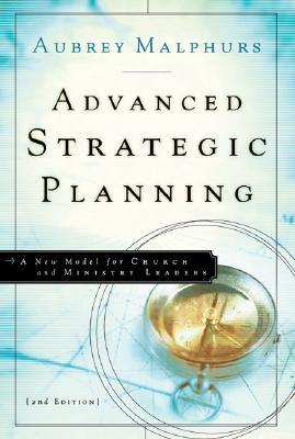 Advanced Strategic Planning: A New Model for Church and Ministry Leaders (Paperback)