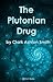 The Plutonian Drug