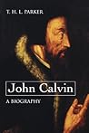 John Calvin--A Bi...