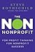 The Non Nonprofit: For-Profit Thinking for Nonprofit Success