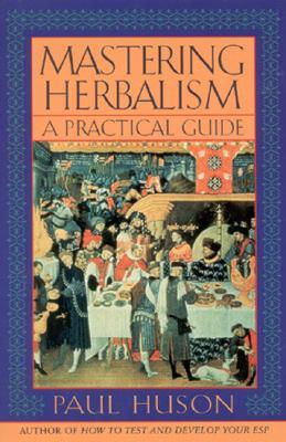 Mastering Herbalism: A Practical Guide (Paperback)