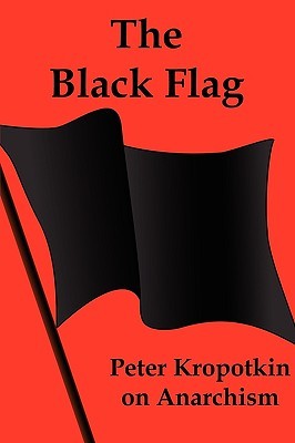 The Black Flag: Peter Kropotkin on Anarchism (Paperback)