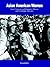 Asian American Women: Issues, Concerns, and Responsive Human and Civil Rights Advocacy