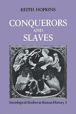 Conquerors and Slaves (Sociological Studies in Roman History, 1)