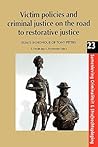 Victim Policies and Criminal Justice on the Road to Restorative Justice: Essays in Honour of Tony Peters (Samenleving, Criminaliteit en Strafrechtspleging)