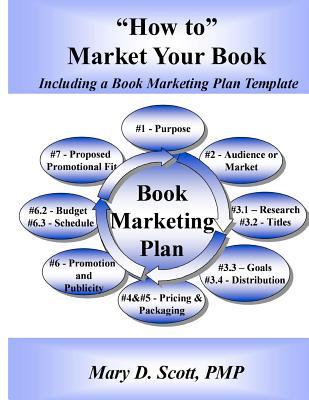 "How to" Market Your Book - Including a Book Marketing Plan Template: Including a Book Marketing Plan Template (Paperback)