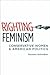 Righting Feminism by Ronnee Schreiber Righting Feminism by Ronnee Schreiber
