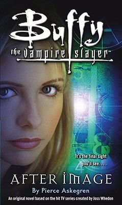 Buffy the Vampire Slayer: After Image (Mass Market Paperback)