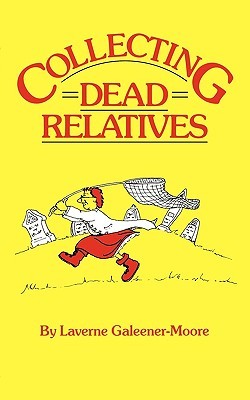 Collecting Dead Relatives: An Irreverent Romp Through the Field of Genealogy (Paperback)
