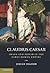 Claudius Caesar: Image and Power in the Early Roman Empire