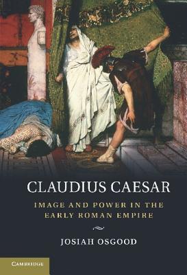 Claudius Caesar: Image and Power in the Early Roman Empire (Hardcover)