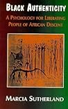Black Authenticity: A Psychology for Liberating People of African Descent