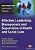 Effective Leadership, Management and Supervision in Health and Social Care (Post-Qualifying Social Work Practice Series)