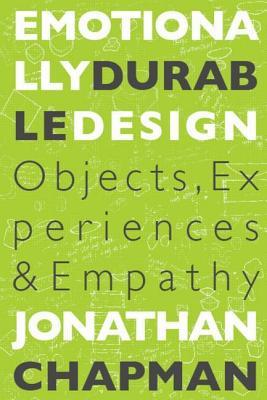 Emotionally Durable Design: Objects, Experiences and Empathy (Paperback)