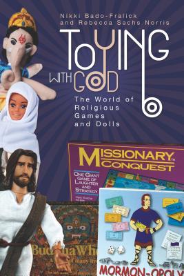 Toying with God: The World of Religious Games and Dolls (Paperback)