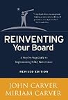 Reinventing Your Board: A Step-by-Step Guide to Implementing Policy Governance (J-B Carver Board Governance Series) Reinventing Your Board: A Step-by-Step Guide to Implementing Policy Governance (J-B Carver Board Governance Series)