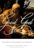 Good God: The Theistic Foundations of Morality