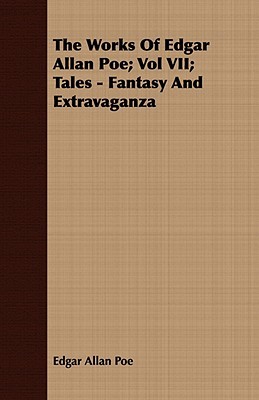 The Works of Edgar Allan Poe: Tales - Fantasy and Extravaganza (Paperback)