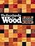 The Encyclopedia Of Wood: A Tree-By-Tree Guide To The World's Most Versatile Resource