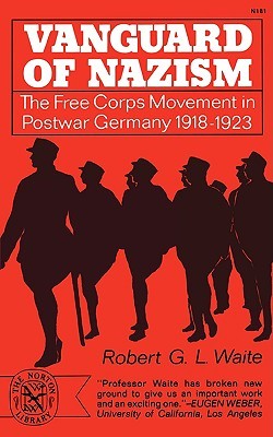 Vanguard of Nazism: The Free Corps Movement in Postwar Germany 1918-1923 (Paperback)