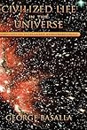 Civilized Life in the Universe: Scientists on Intelligent Extraterrestrials